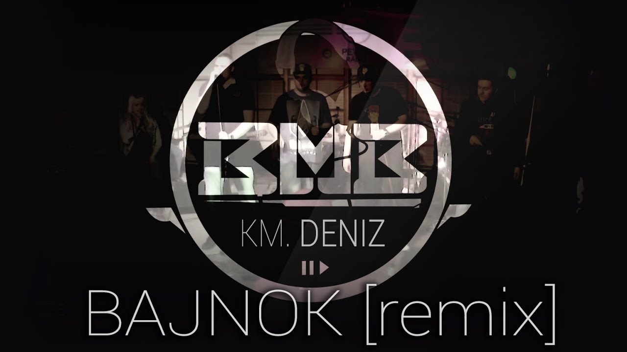 BMB - Bajnok REMIX (Km. Deniz) [AUDIO]