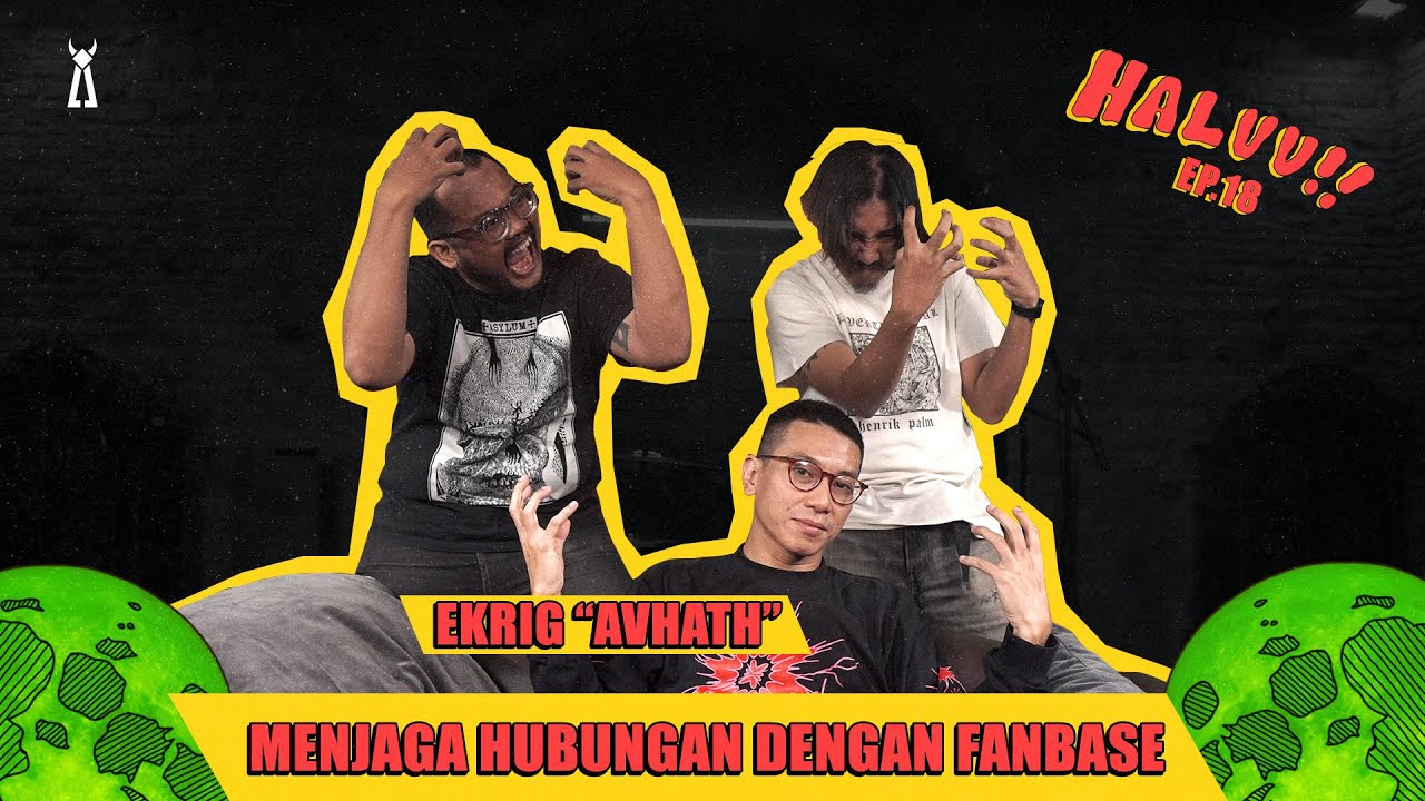 HALUU!! // EP.18 - “Pentingnya Fanbase Menurut Ekrig, Avhath”