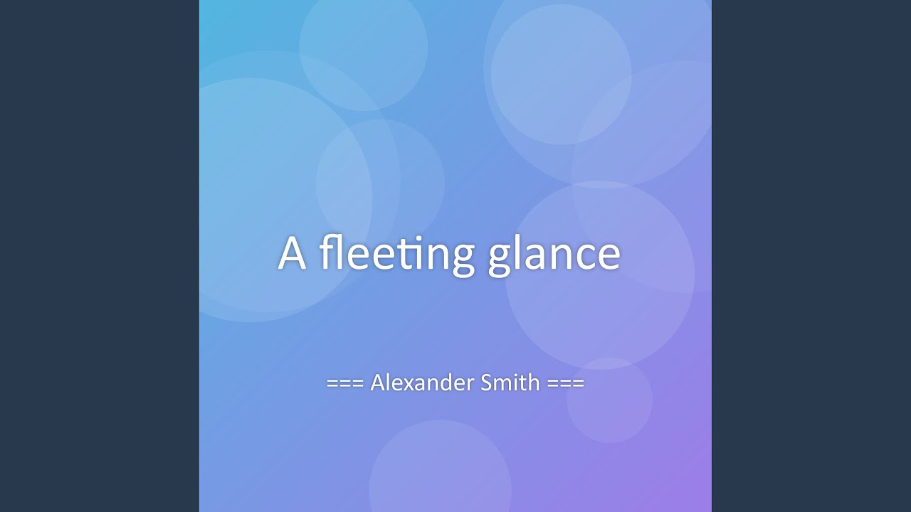 A fleeting glance