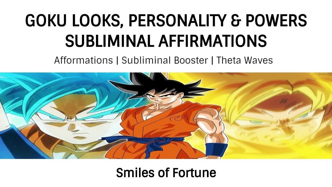 🎧👓GOKU LOOKS PERSONALITY POWERS SUBLIMINAL AFFIRMATIONS (REQ)☆Afformation Subliminal Booster Theta