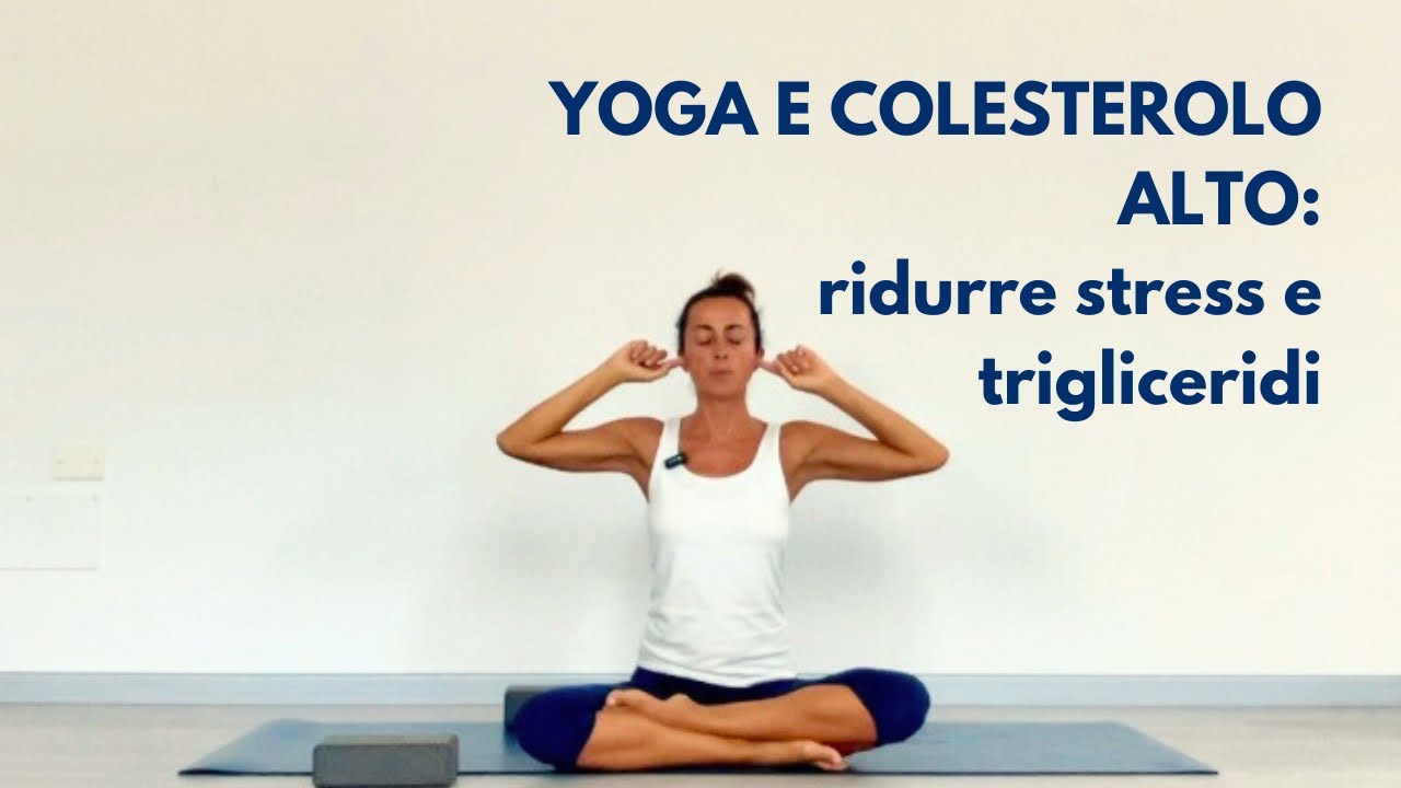 Yoga per il colesterolo alto: ridurre lo stress e i trigliceridi