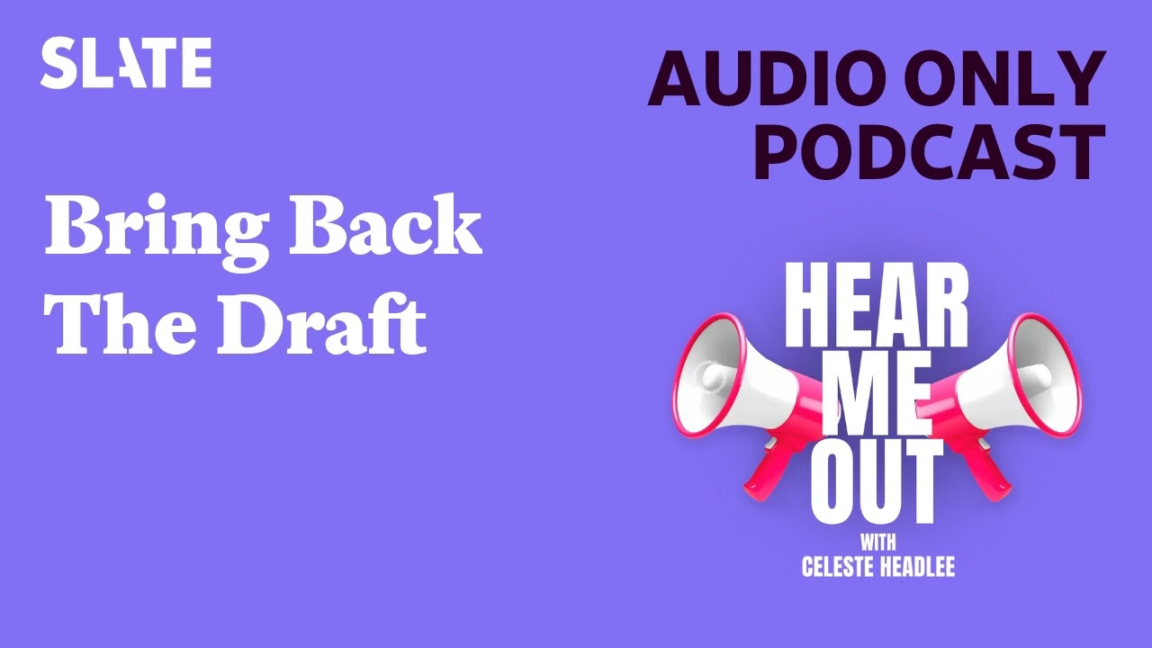 Bring Back The Draft | Hear Me Out