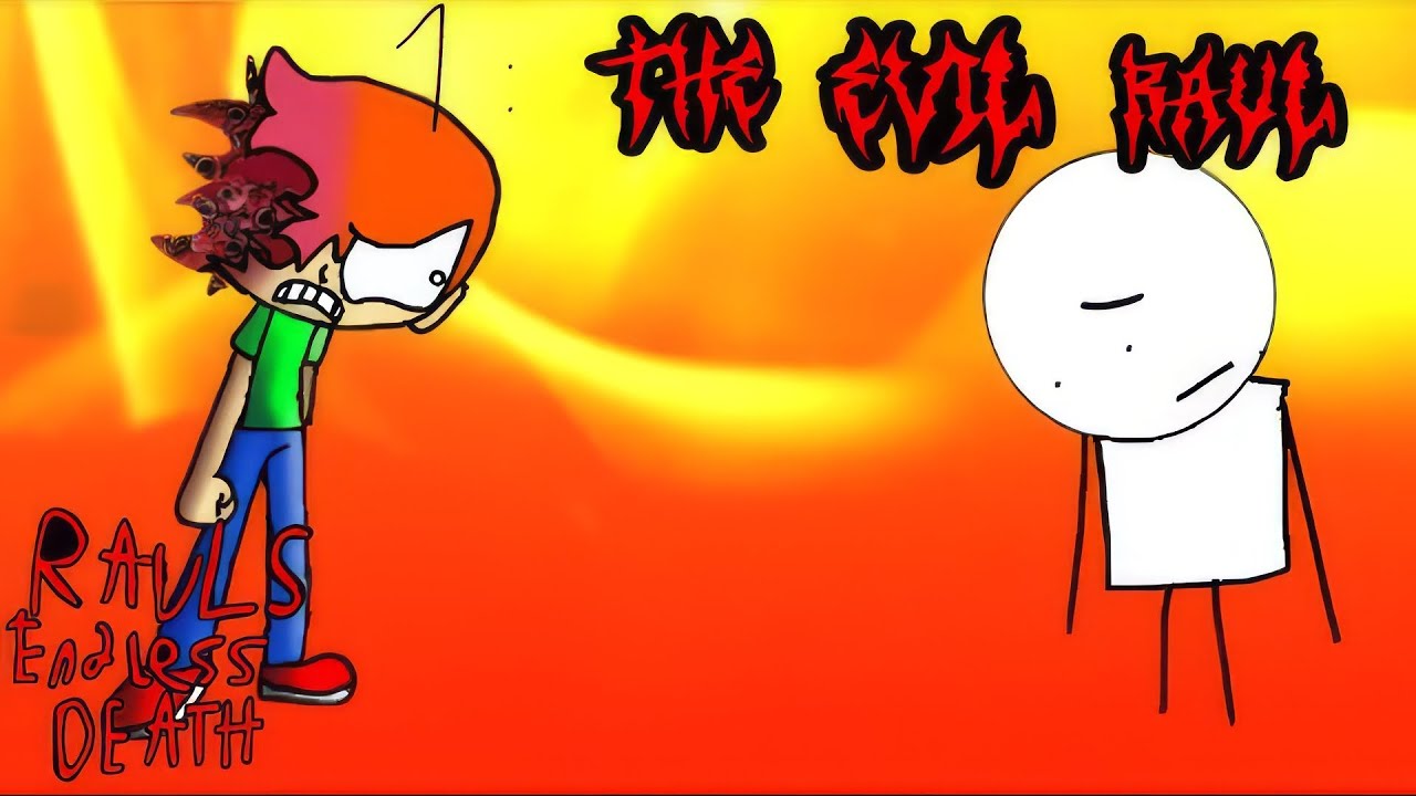 RAULS ENDLESS DEATH CHAPTER 1 : THE EVIL RAUL