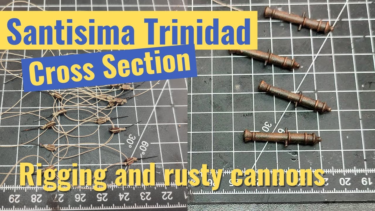 Santisima Trinidad cross section -part 32 - Riggind and rusty cannons  | Weathered wooden model ship