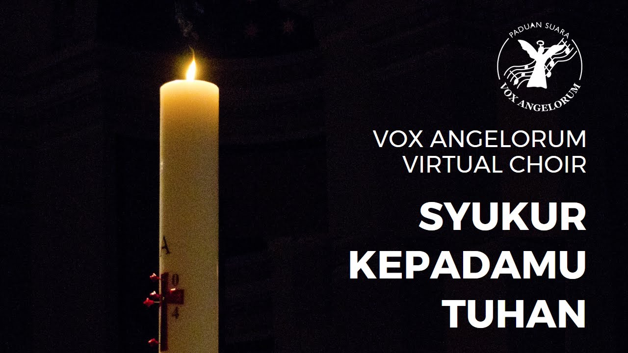 Vox Angelorum Virtual Choir - Syukur KepadaMu Tuhan