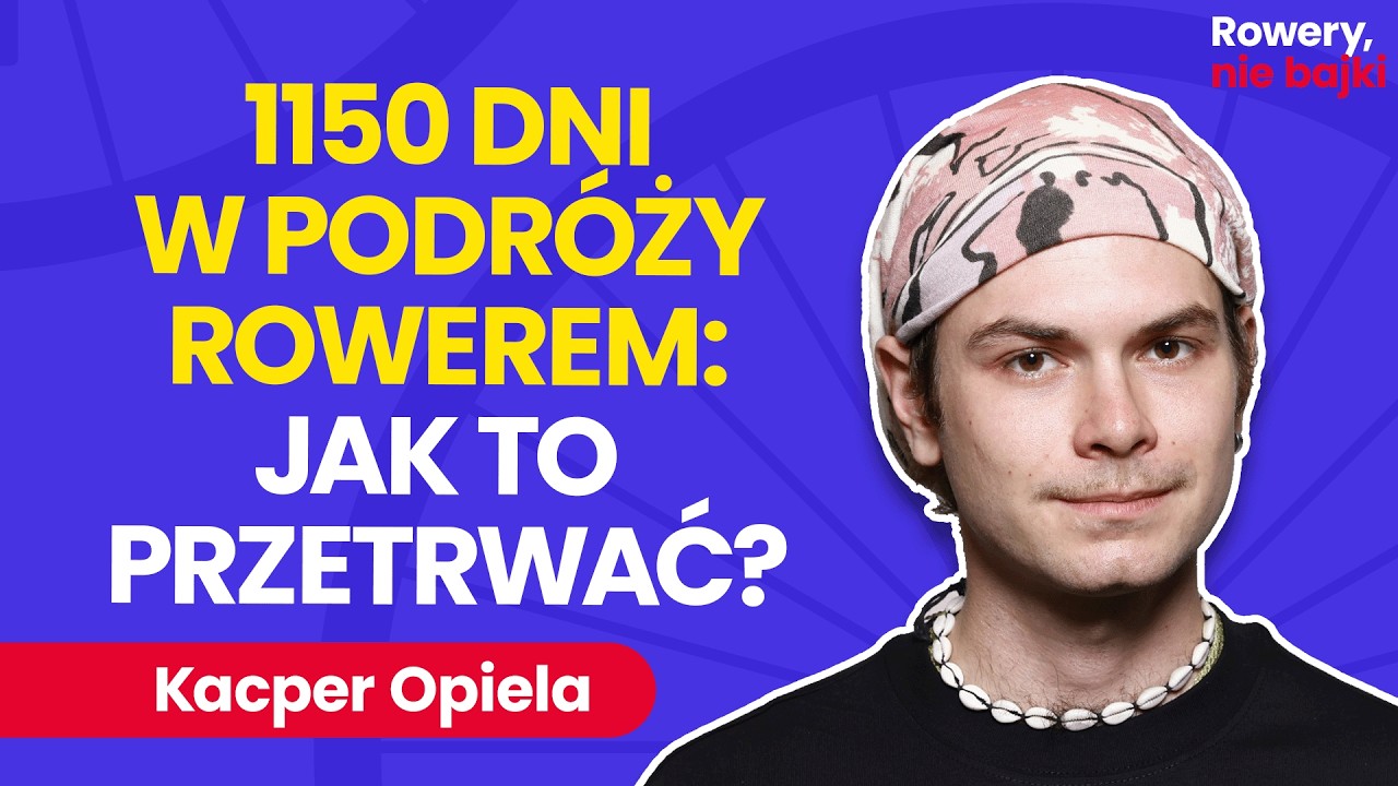 Rowerem przez Ameryki za 300 funt&oacute;w. Kacper Opiela o sztuce przetrwania | Rowery, nie bajki