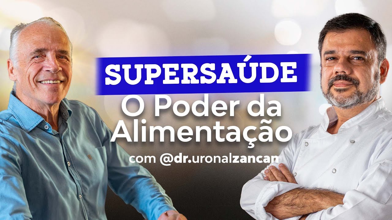 SUPERSAÚDE: O Poder da Alimentação (com Dr. Uronal Zancan) | Marcelo Horta