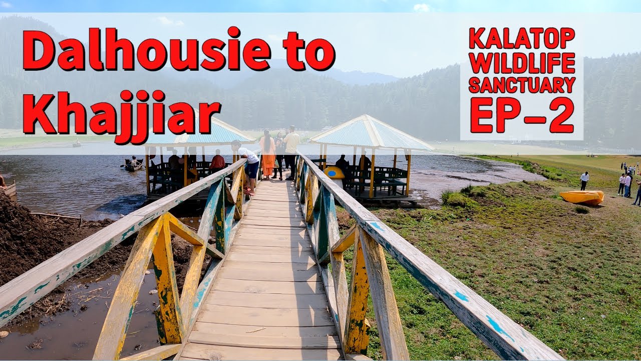 Ep 2 | Dalhousie to Khajjiar | Kalatop Wildlife Sanctuary | Himachal Tour 2022