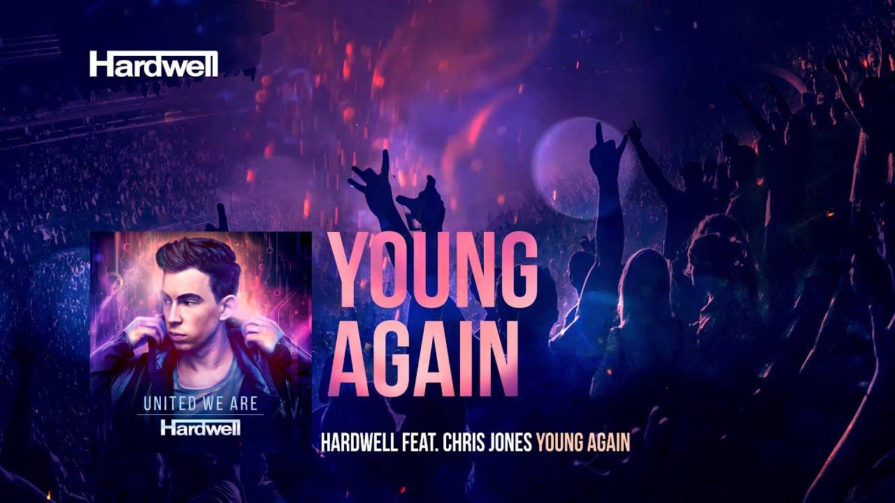 Hardwell feat. Chris Jones - Young Again (OUT NOW!) #UnitedWeAre
