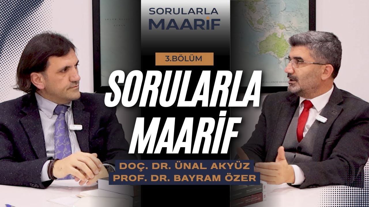 Sorularla Maarif 3. Bölüm / Doç. Dr. Ünal Akyüz, Prof. Dr. Bayram Özer