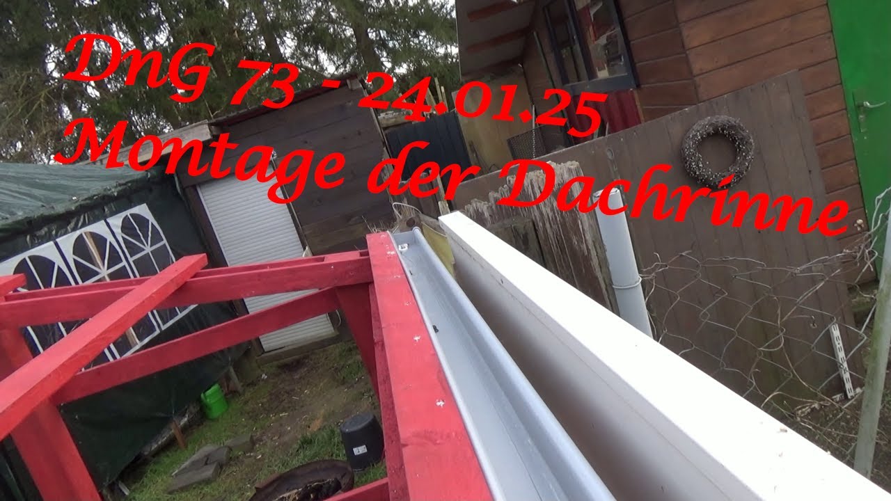 DnG 73 - 24.01.25 - Montage der Dachrinne - Der Grilljunky