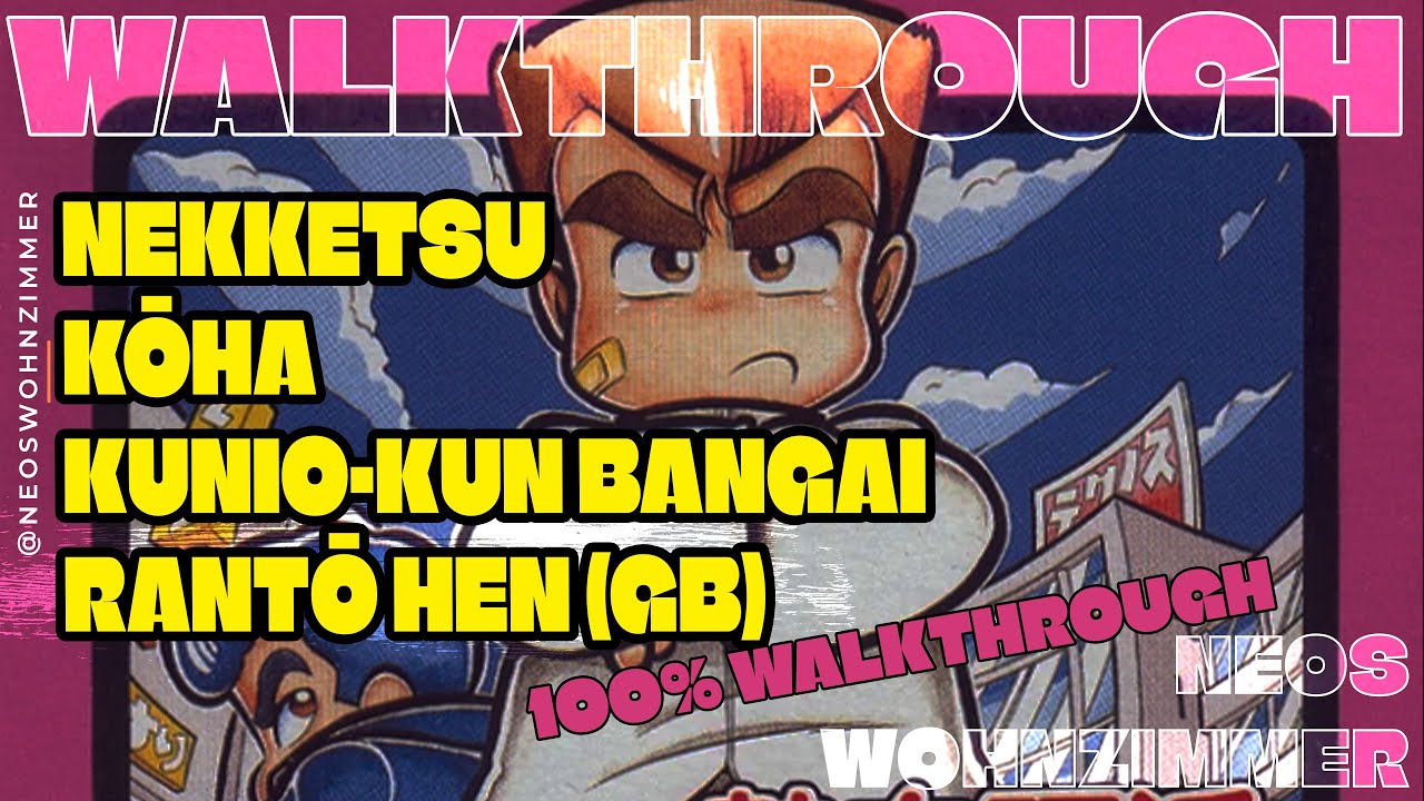 Nekketsu Kōha Kunio kun Bangai Rantō Hen - FULL WALKTHROUGH - Neos Wohnzimmer #gameboy #nintendo