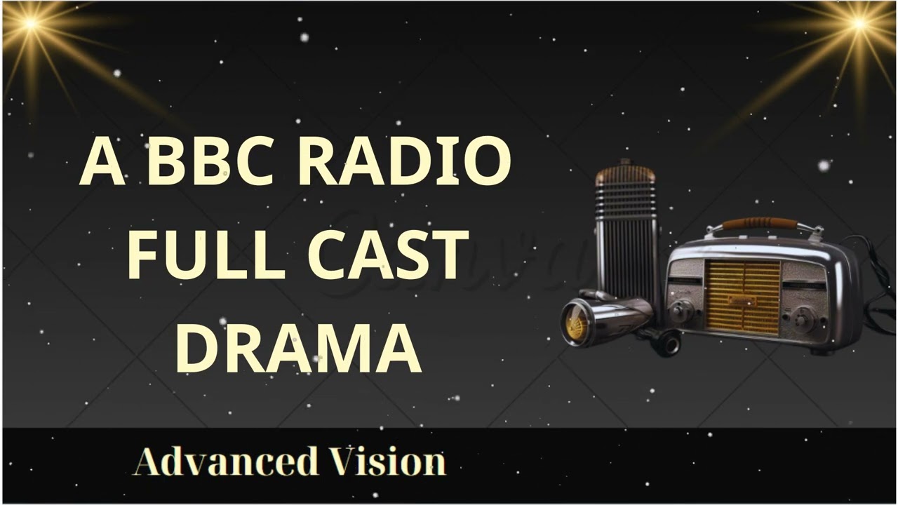 A BBC RADIO FULL CAST DRAMA || Advanced Vision