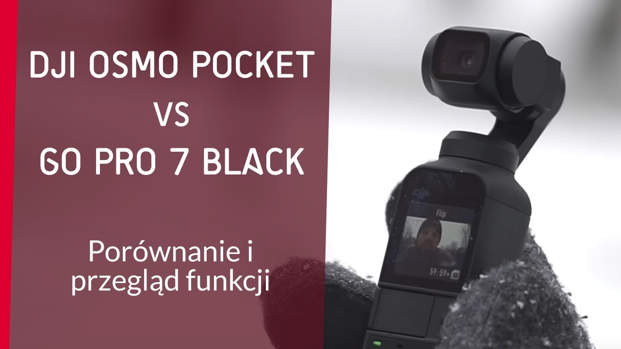 DJI Osmo Pocket vs Gopro Hero 7 Black - porównanie i przegląd funkcji