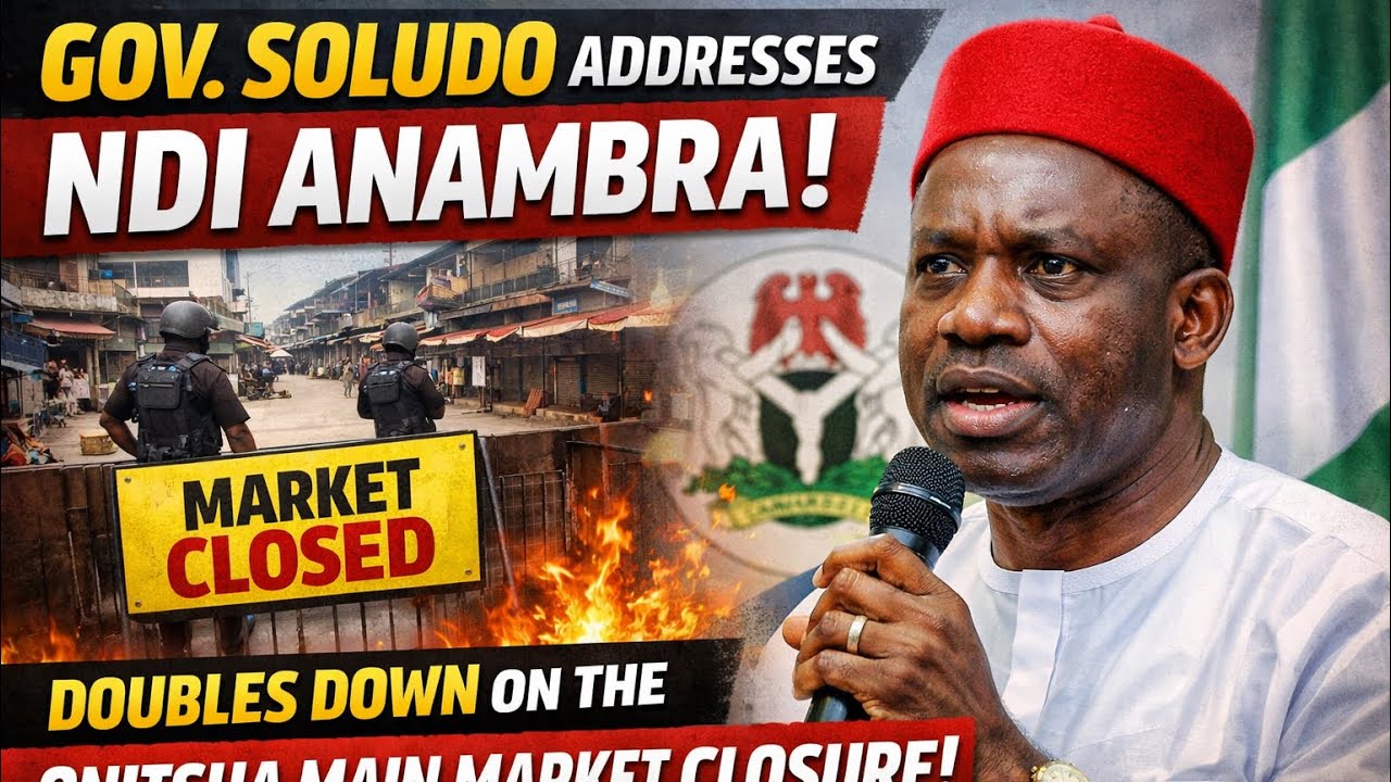 Gov. Soludo Address To Ndi Anambra, Doubles Down On The Onitsha Main Market Closure