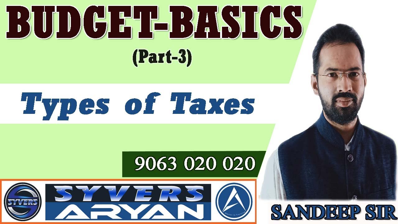 Budget Basics-Types of Taxes  by Sandeep Sir