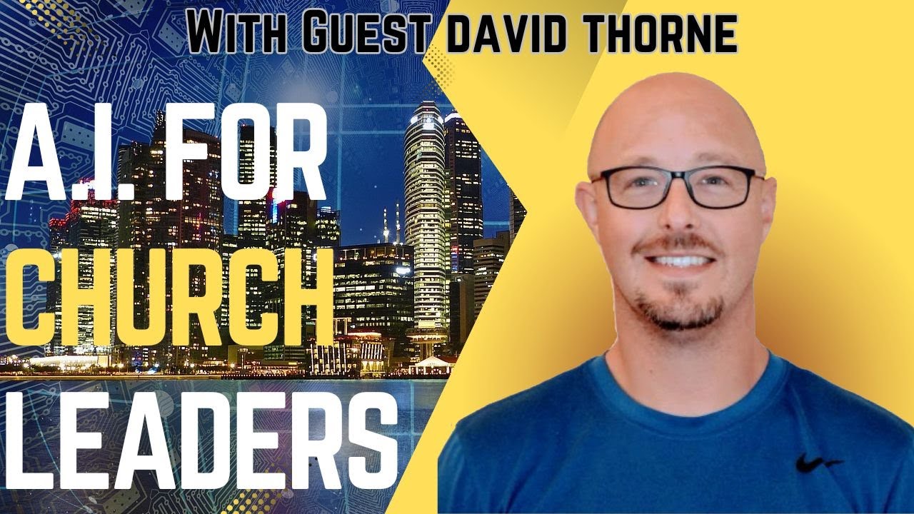 Understanding A.I. for Church Leaders with Dr. David Thorne