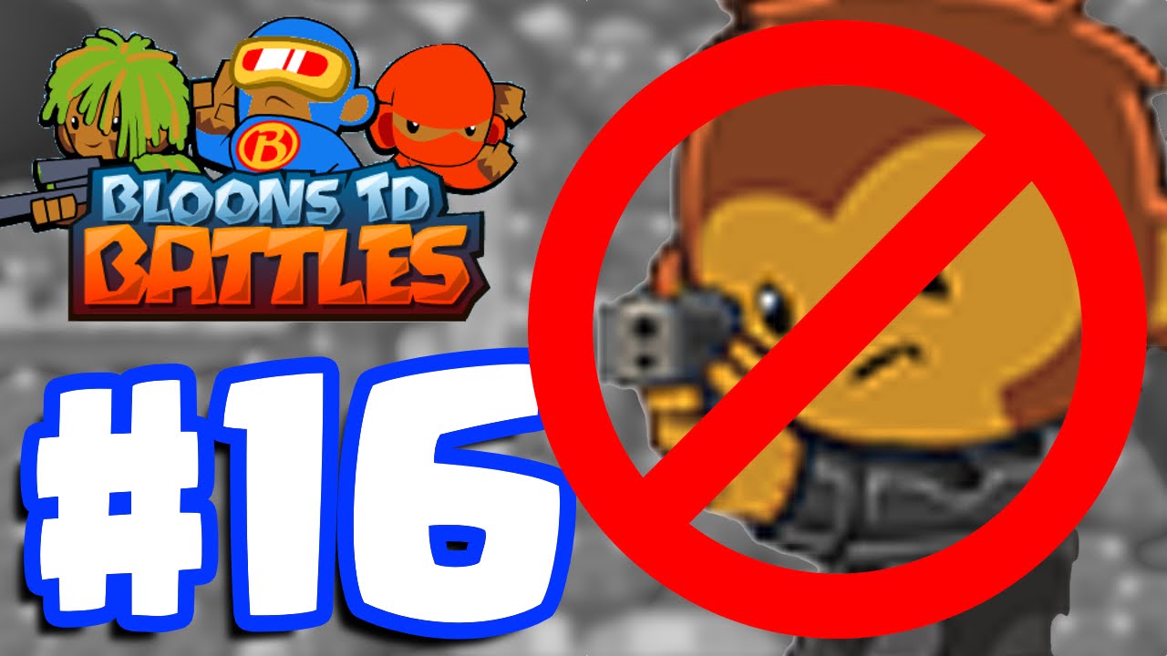 BANNED! FINALLY! | Bloons TD Battles Gameplay Part 16 (BTD Battles)