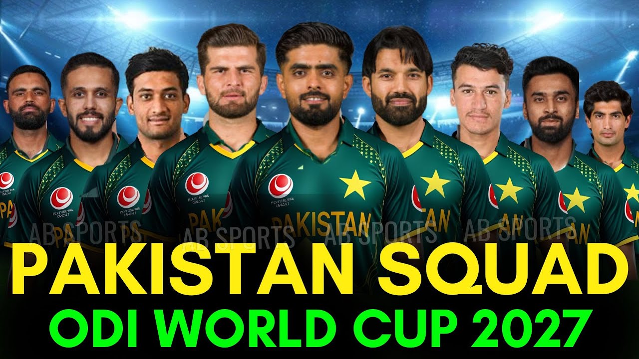 ICC ODI World Cup 2027 Pakistan Squad | Team Pakistan Final Squad | PAK Squad For ODI World cup 2027