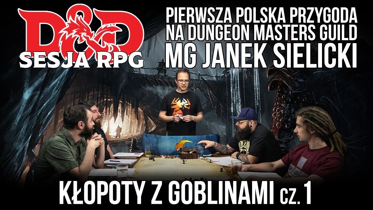 Kłopoty z Goblinami cz 1  Sesja RPG D&D MG Janek Sielicki