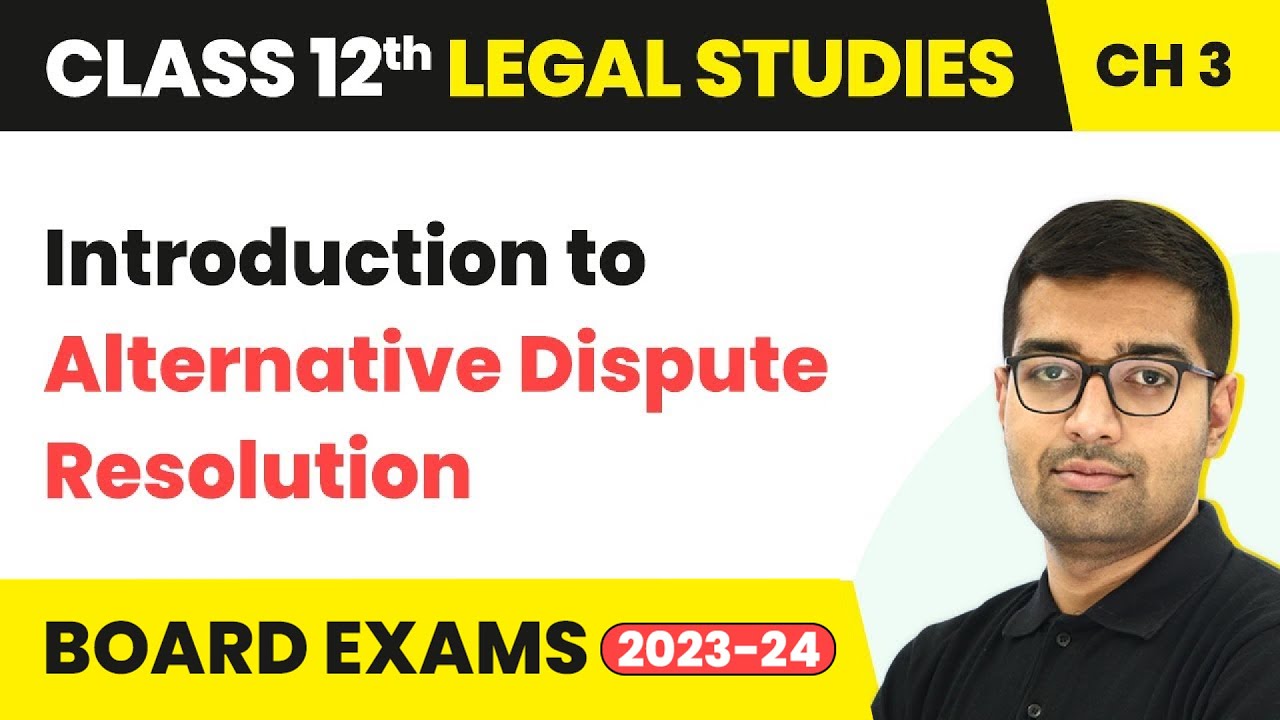 Class 12 Legal Studies Unit 3 | Introduction to Alternative Dispute Resolution 2022-23