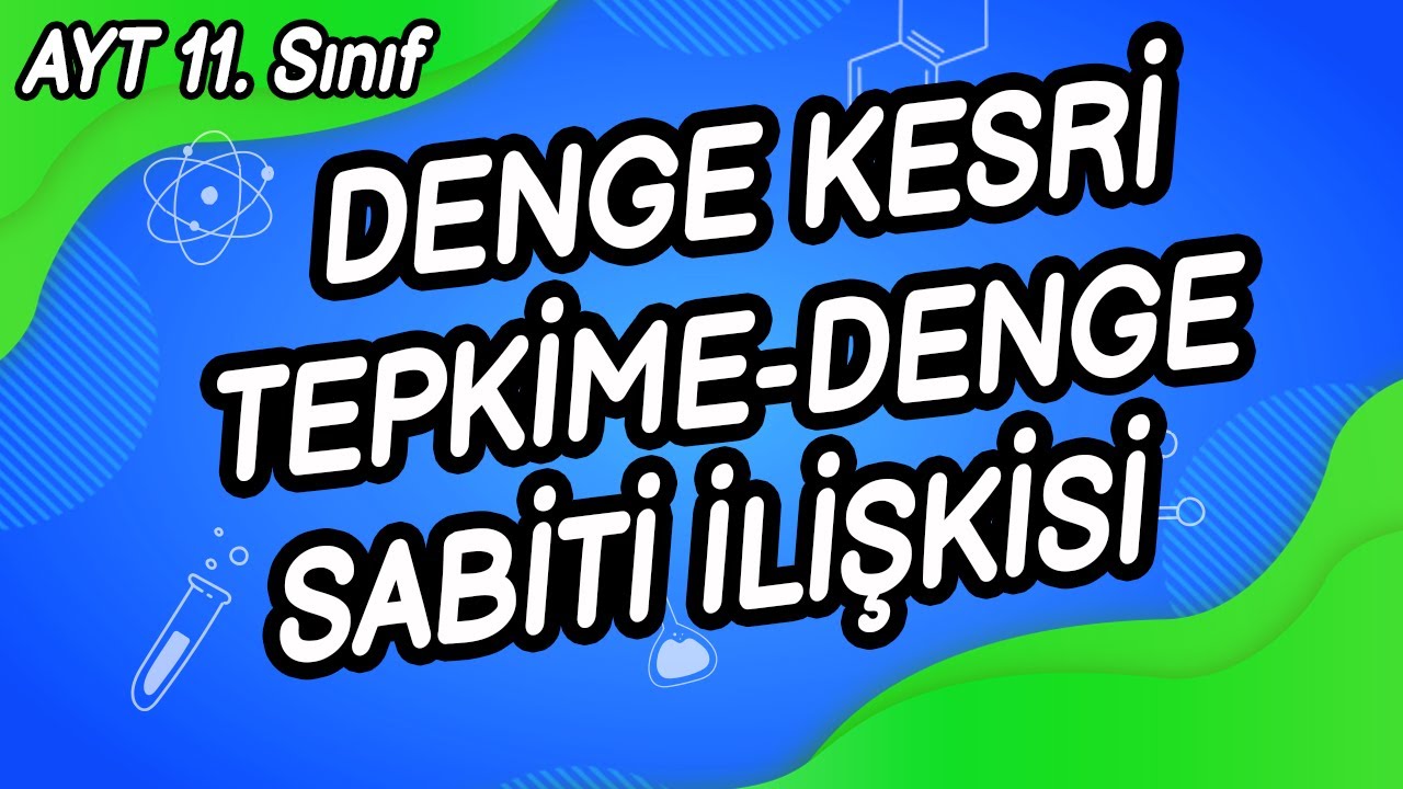O3 - DENGE KESRİ VE TEPKİME - DENGE SABİTİ İLİŞKİSİ