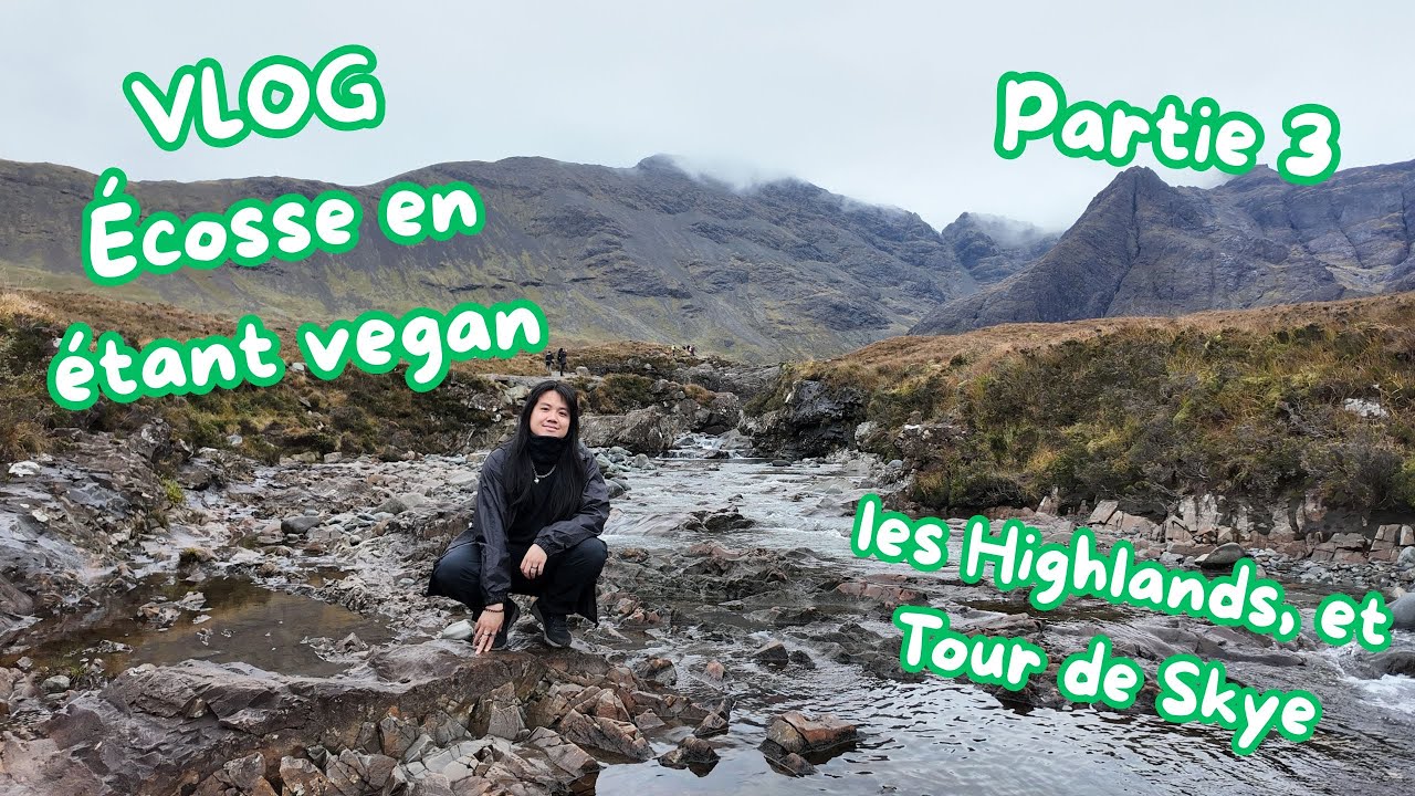 Vegan en Écosse, un VLOG Partie 3 ! Les Highlands et l'île de Skye
