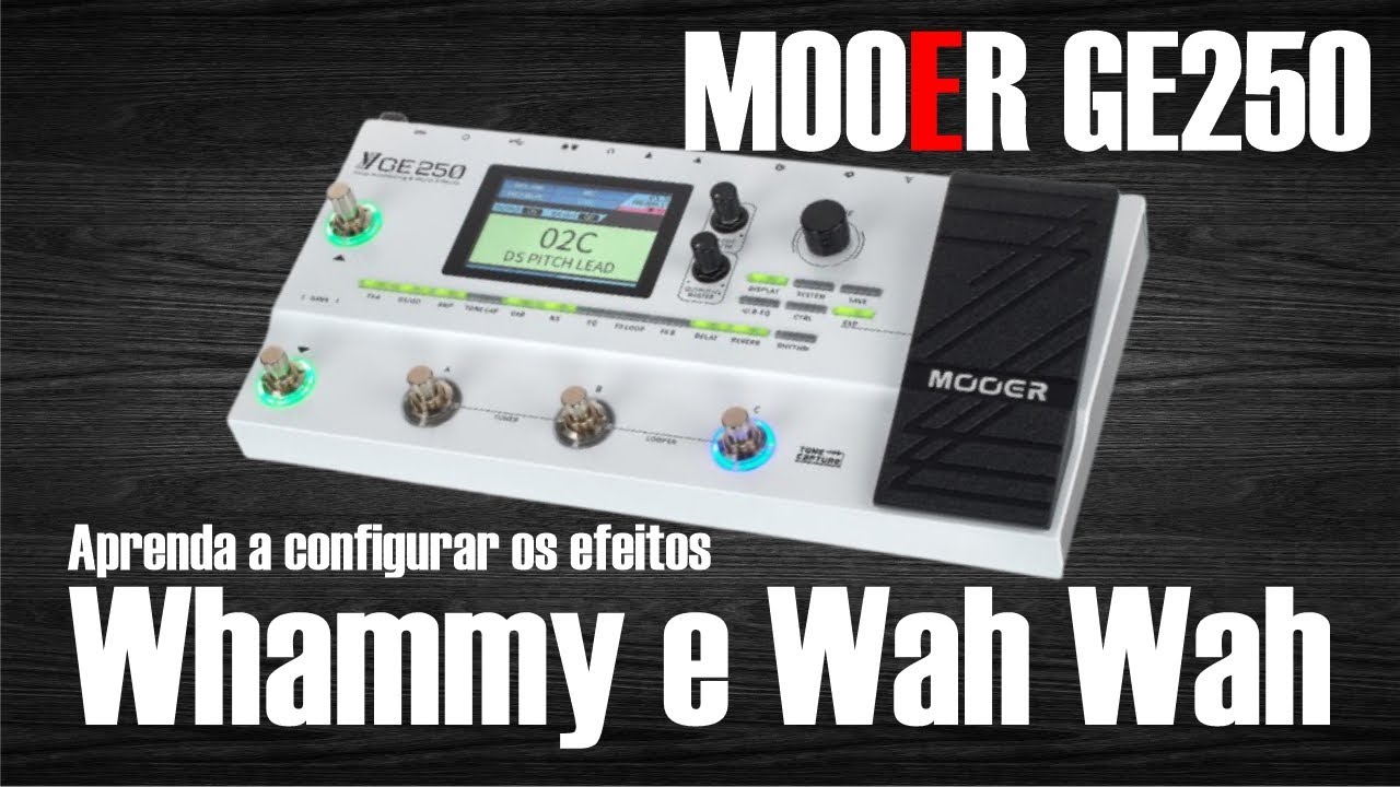 Mooer GE 250 - WAH WAH e WHAMMY - Aprenda a configurar esses efeitos para o PEDAL DE EXPRESSÃO!