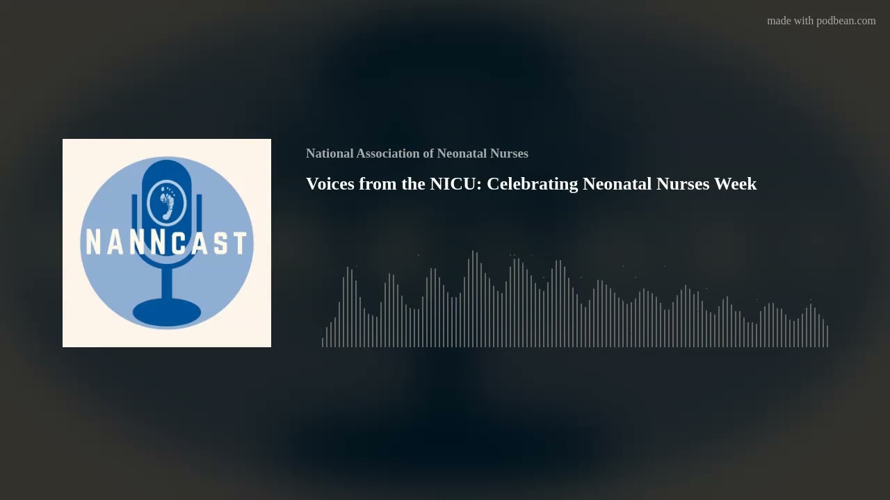 Voices from the NICU: Celebrating Neonatal Nurses Week