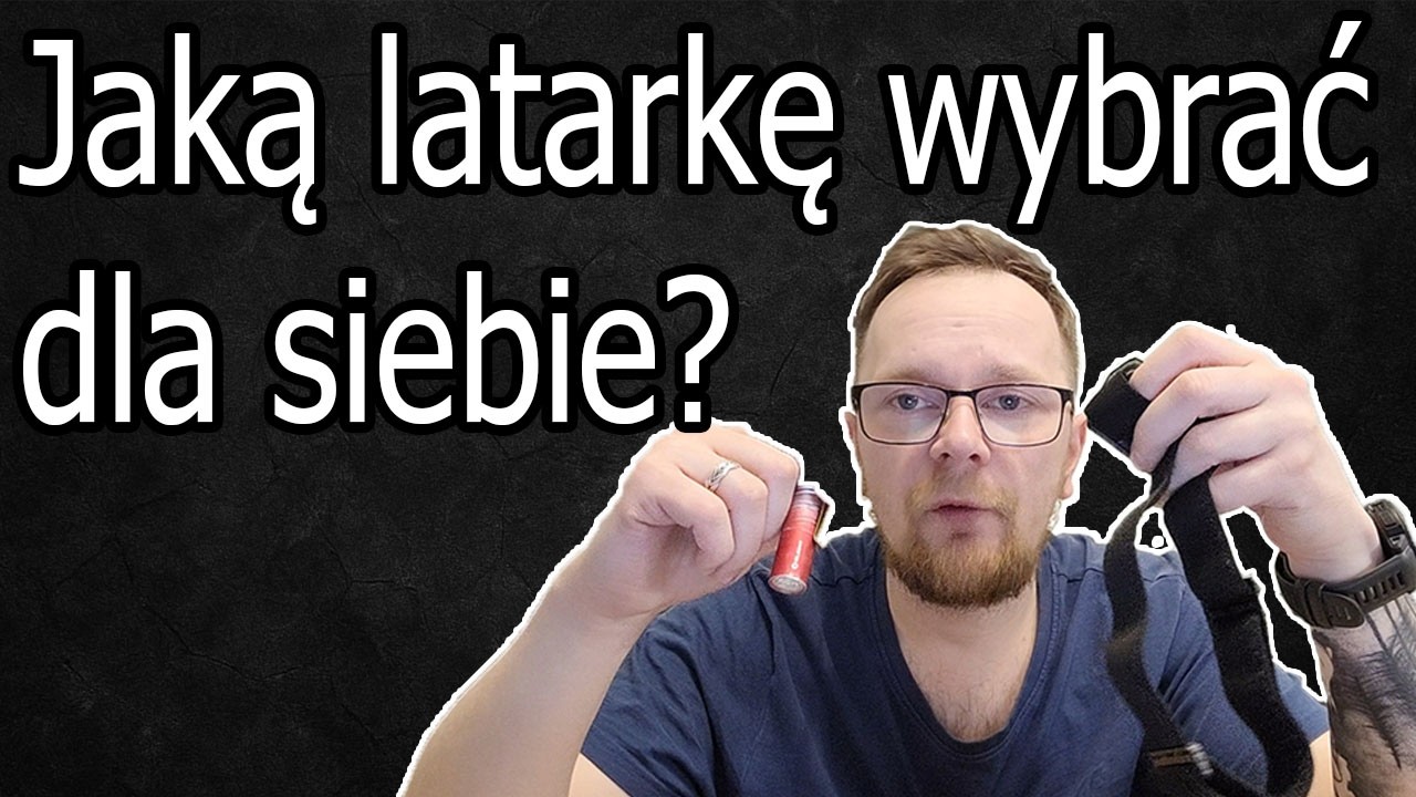 Na co zwrócić uwagę przy wyborze latarki?