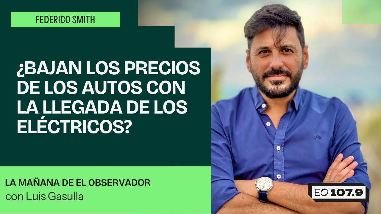 LA LLEGADA DE LOS AUTOS ELÉCTRICOS - Federico Smith | #LaMañanaDelObservador