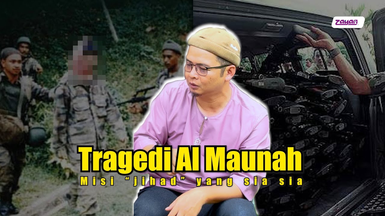 TRAGEDI AL MAUNAH - MISI JIHAD YANG SIA-SIA BERSAMA BEKAS BANDUAN AL MAUNAH