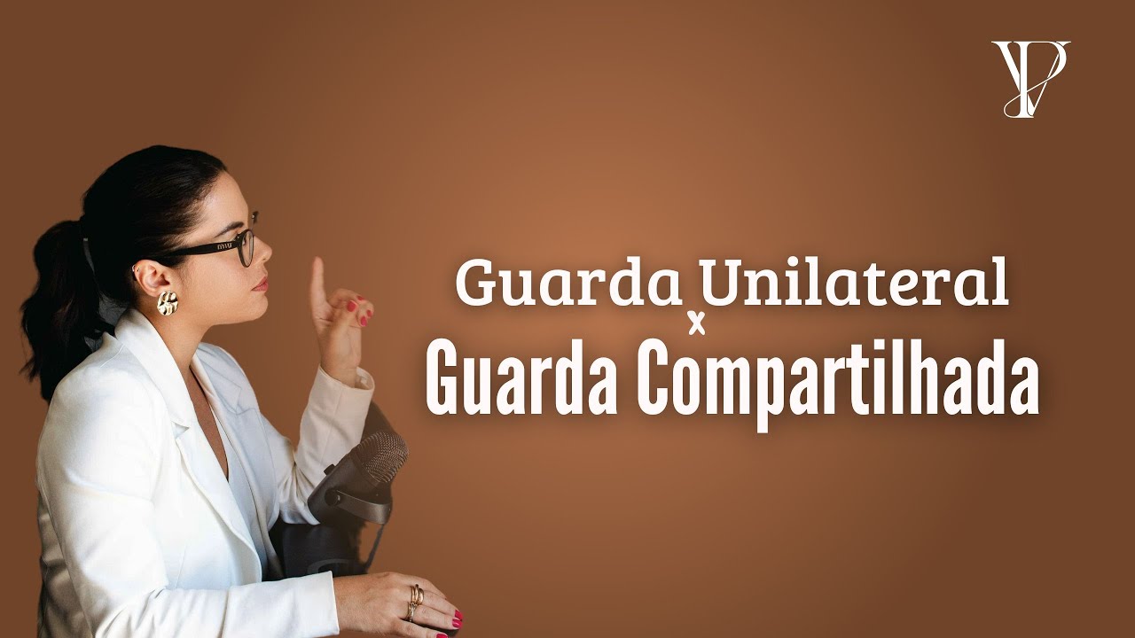 Guarda Unilateral x Guarda Compartilhada