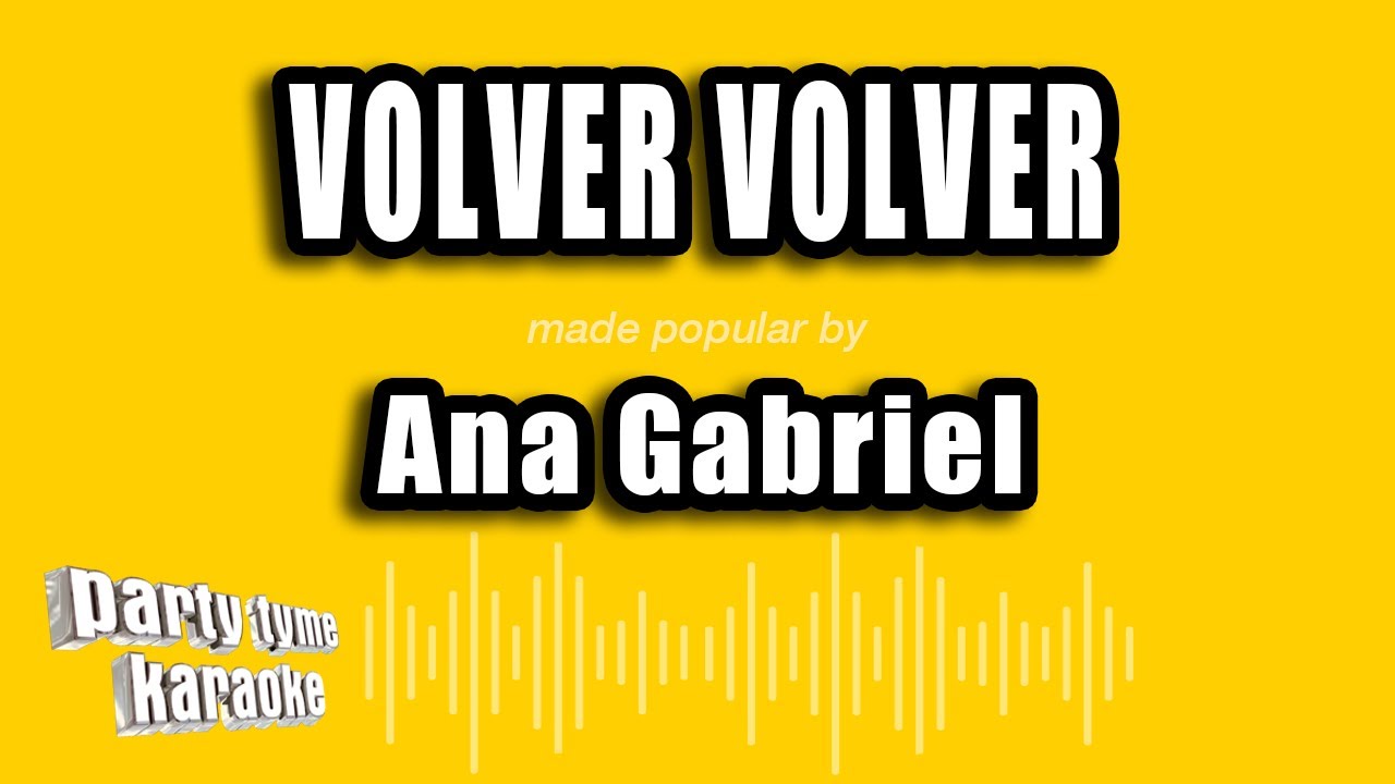 Ana Gabriel - Volver Volver (Versión Karaoke)