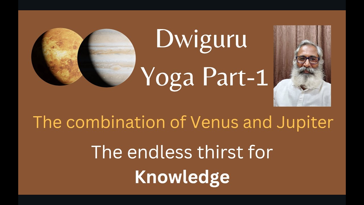Class - 337 // Dwiguru Yoga Part -1 - Combination of Venus & Jupiter - Endless thirst for knowledge.
