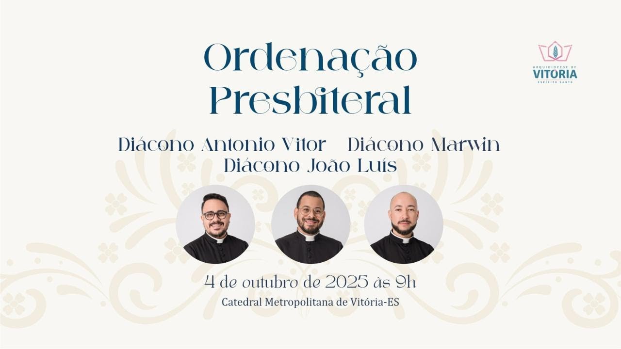 Ordenação Presbiteral Diáconos: Antonio Vitor, Marwin e João Luís