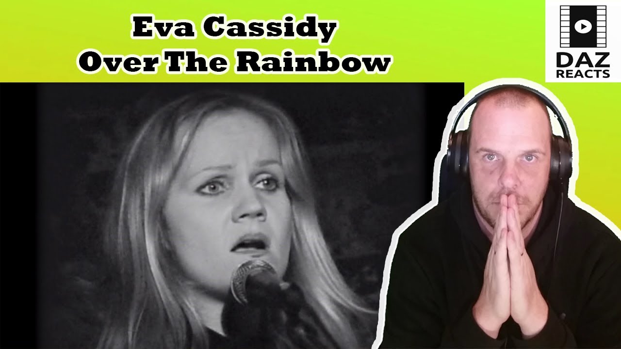 Daz Reacts To Eva Cassidy - Over The Rainbow