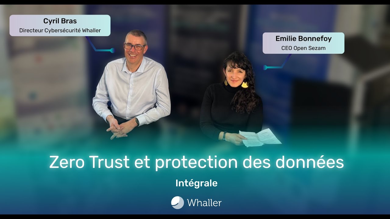 Zero Trust - Entretien avec Emilie Bonnefoy et Cyril Bras (Intégral)