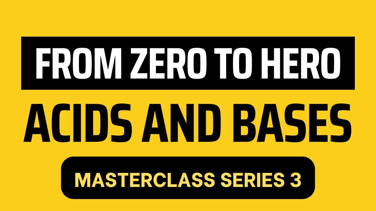 From Zero To Hero | Acids and Bases - VirtualX MasterClass | Series 3