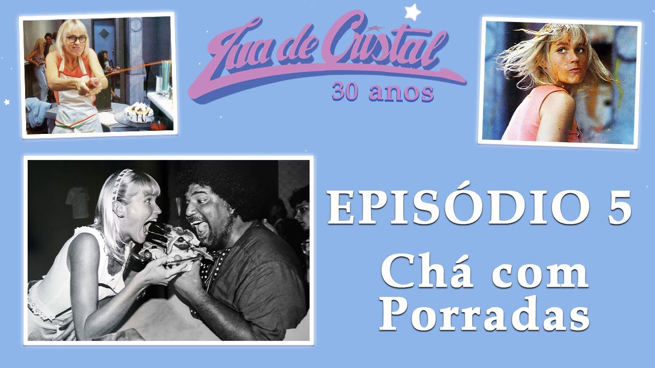 Lua de Cristal - 30 anos ║ Episódio 5: Chá com Porradas