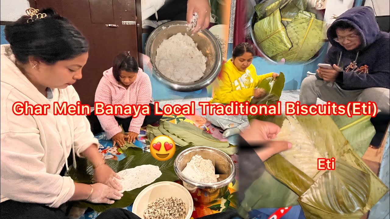 Ghar Mein Banaya Local Traditional Biscuits(Eti)🍪 || Arunachal Pradesh 