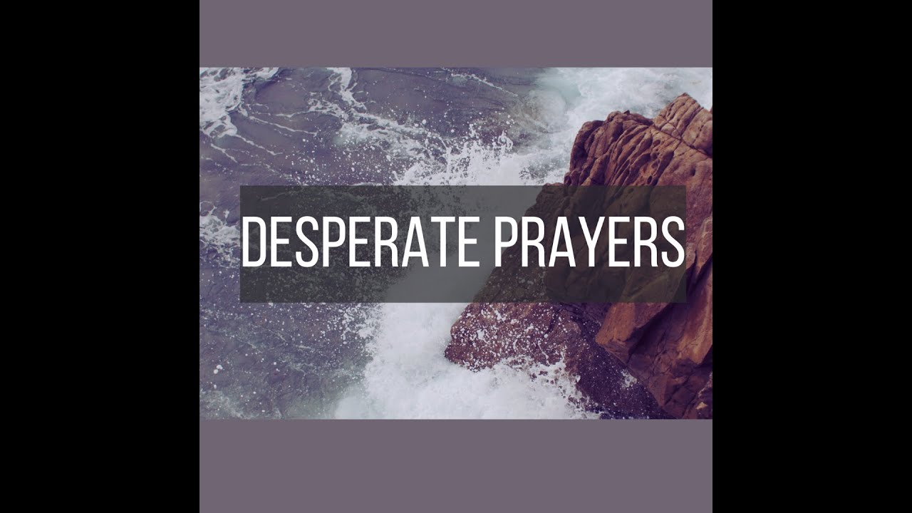 Desperate Prayers