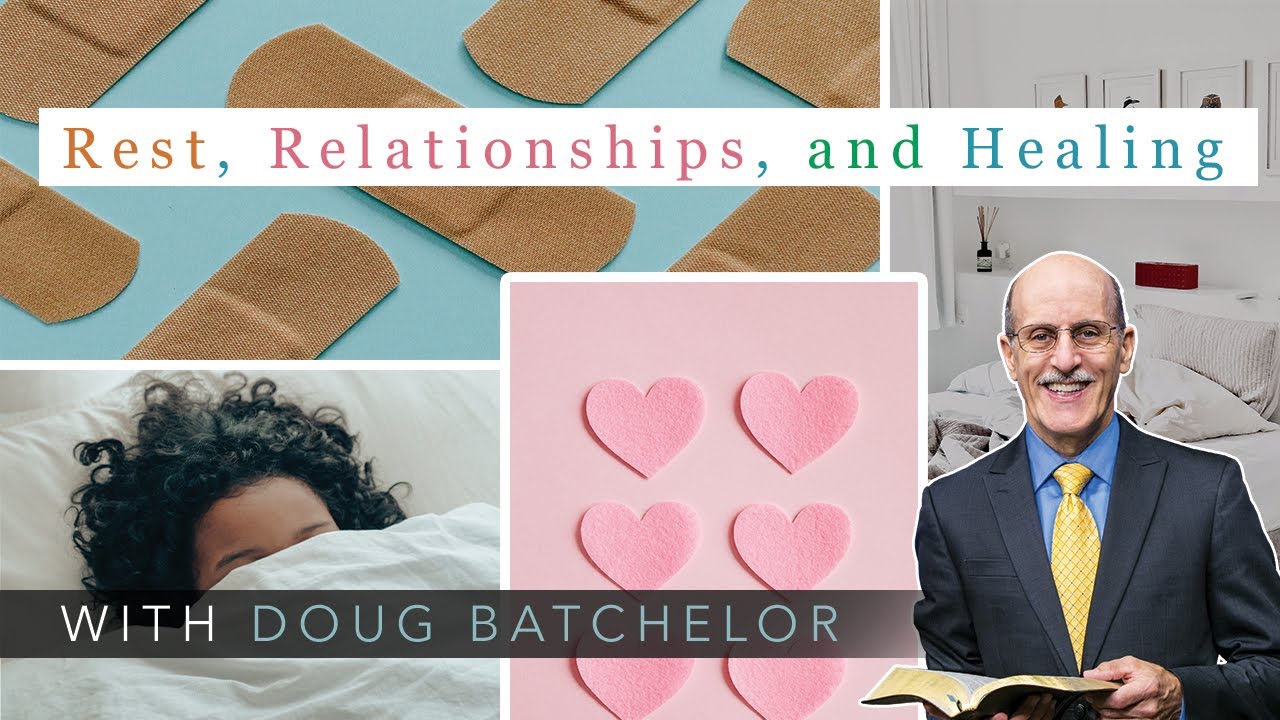 Rest, Relationships, and Healing with Pastor Doug Batchelor