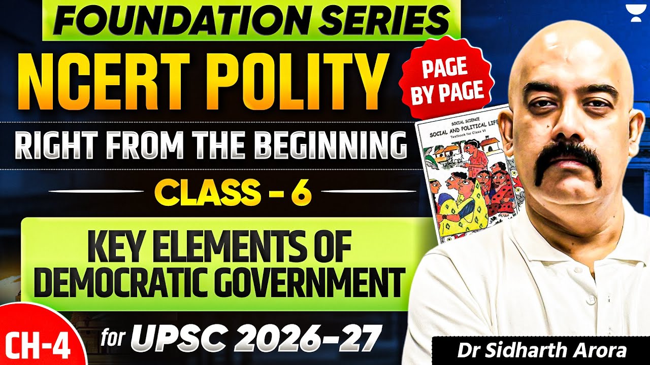 Polity NCERT Class 6 Chapter 4: Key Elements of Democratic Government | Dr Sidharth Arora UPSC