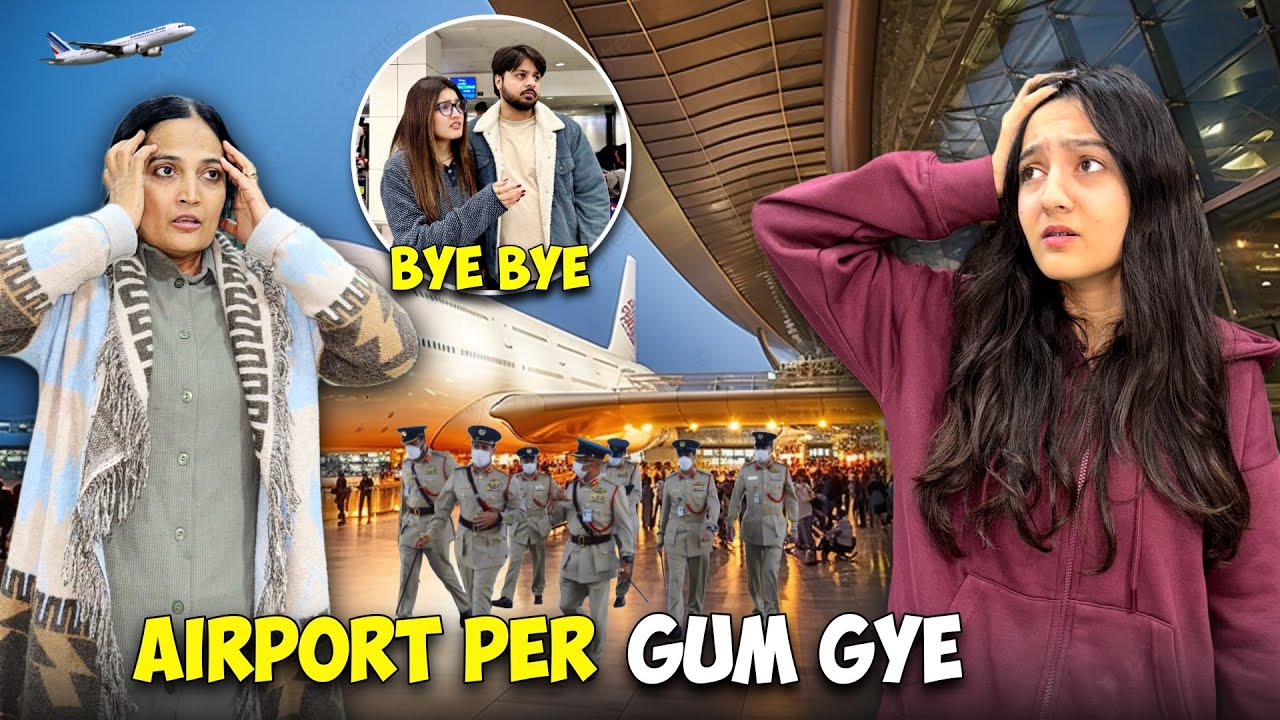 Emergency Pakistan Akelay Wapis ana Para 😱|Mama Airport Per gum gain 😰| Sistrology