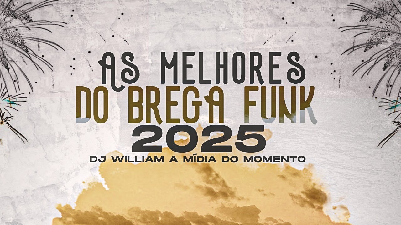AS MELHORES DO BREGA FUNK 2025 - LANÇAMENTOS - MUSICAS ATUALIZADA / TOP BREGA FUNK / AS MAIS TOCADAS