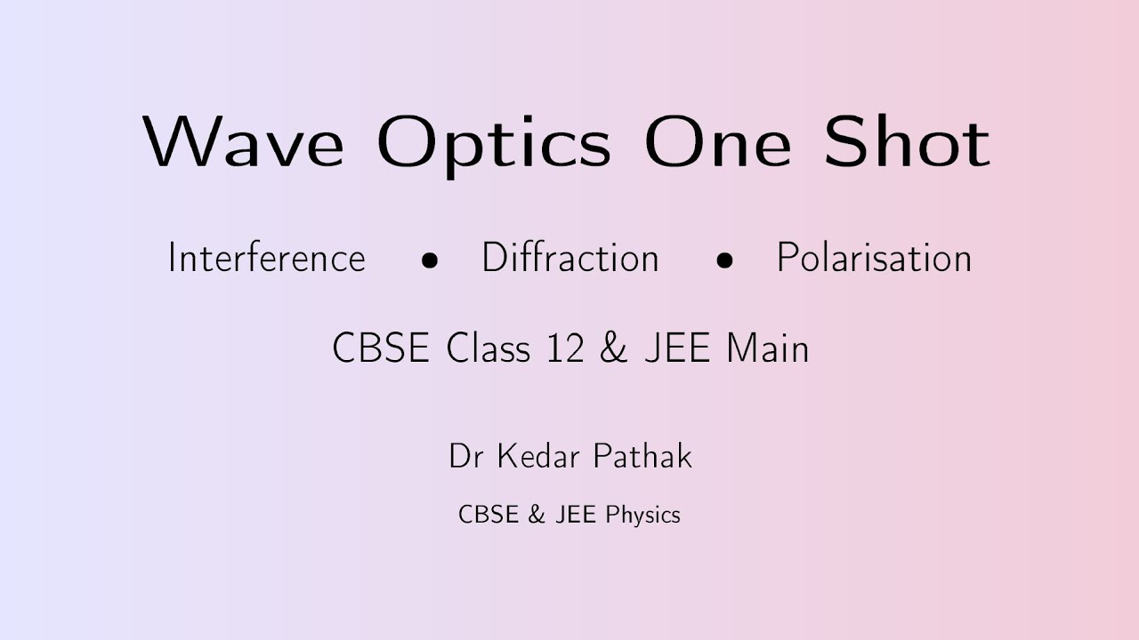 Wave Optics One Shot  Interference, Diffraction, Polarisation  CBSE 12 & JEE Main