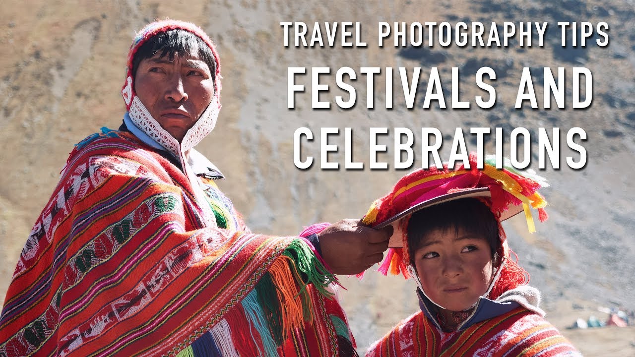 Travel Photography Tips - Festivals and celebrations. Gear, practical tips. (What you NEED to know)