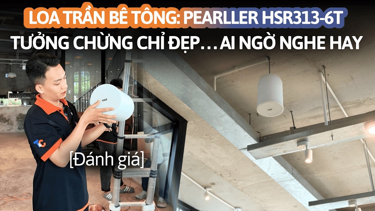 Đánh Giá PEARLLER HSR313-6T | Vận Hành Thực Tế Loa Treo Trần Cho Quán Cafe 