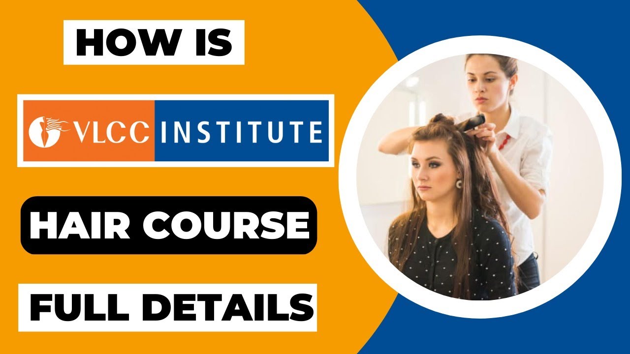 How is VLCC Institute Hair course Full Details